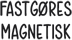 fastg?res magnetisk