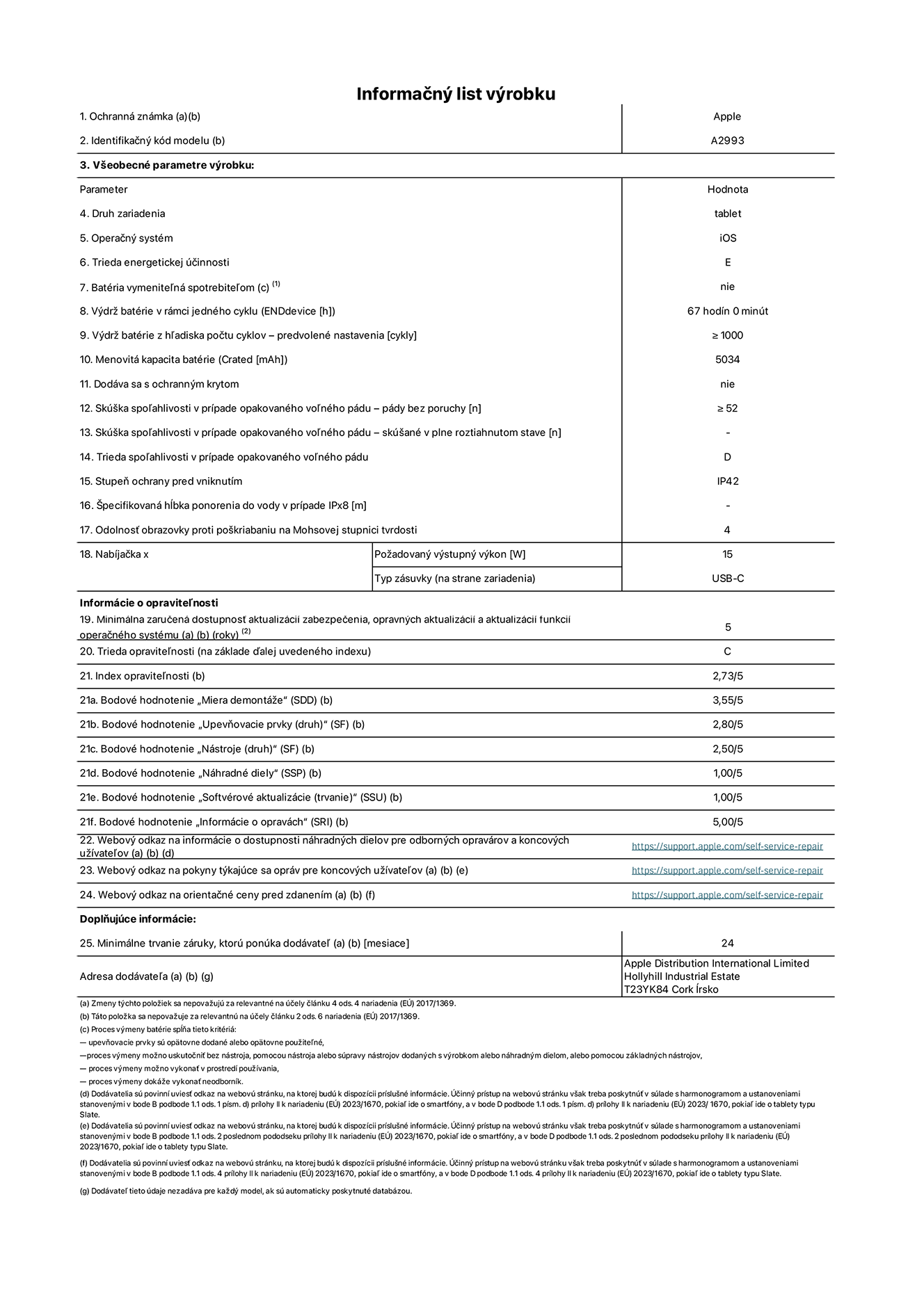 Informa?ny list produktu k iPadu mini Wi-Fi, model A2993. Dodala spolo?nos? Apple Distribution International Ltd, Hollyhill Industrial Estate. Cork, írsko T23 YK84. Druh zariadenia: tablet. Opera?ny systém: iOS. Trieda energetickej ú?innosti: E. Batéria vymenite?ná spotrebite?om: nie. Vydr? batérie: 67?hodín. Vydr? batérie z h?adiska po?tu cyklov: ≥ 1?000. Menovitá kapacita batérie: 5?034?mAh. Skú?ka spo?ahlivosti v prípade opakovaného vo?ného pádu – pády bez poruchy: ≥ 52. Trieda spo?ahlivosti v prípade opakovaného vo?ného pádu: D. Stupeň ochrany pred vniknutím: IP42. Odolnos? obrazovky proti po?kriabaniu na Mohsovej stupnici tvrdosti: 4. Vystupny vykon nabíja?ky: 15?W. Typ zásuvky nabíja?ky: USB-C. Minimálna zaru?ená dostupnos? aktualizácií zabezpe?enia, opravnych aktualizácií a?aktualizácií funkcií opera?ného systému: 5?rokov. Trieda opravite?nosti: C. Index opravite?nosti: 2,73/5. Bodové hodnotenie ?Miera demontá?e“: 3,55/5. Bodové hodnotenie ?Upevňovacie prvky“: 2,80/5. Bodové hodnotenie ?Nástroje“: 2,50/5. Bodové hodnotenie ?Náhradné diely“: 1,00/5. Bodové hodnotenie ?Softvérové aktualizácie“: 1,00/5. Bodové hodnotenie ?Informácie o opravách“: 5,00/5. Webovy odkaz na informácie o?dostupnosti náhradnych dielov pre odbornych opravárov a?koncovych u?ívate?ov: https://support.apple.com/self-service-repair. Webovy odkaz na pokyny tykajúce sa opráv pre koncovych u?ívate?ov: https://support.apple.com/self-service-repair. Webovy odkaz na orienta?né ceny pred zdanením: https://support.apple.com/self-service-repair. Ponúkame 24-mesa?nú v?eobecnú záruku.